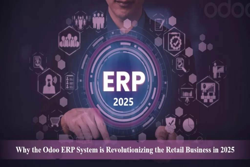 Why the Odoo ERP System is Revolutionizing the Retail Business in 2025