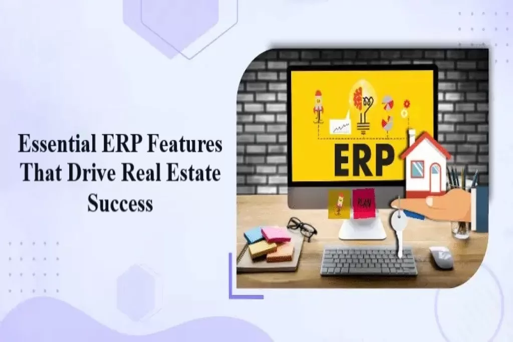 Essential ERP Features That Drive Real Estate Success