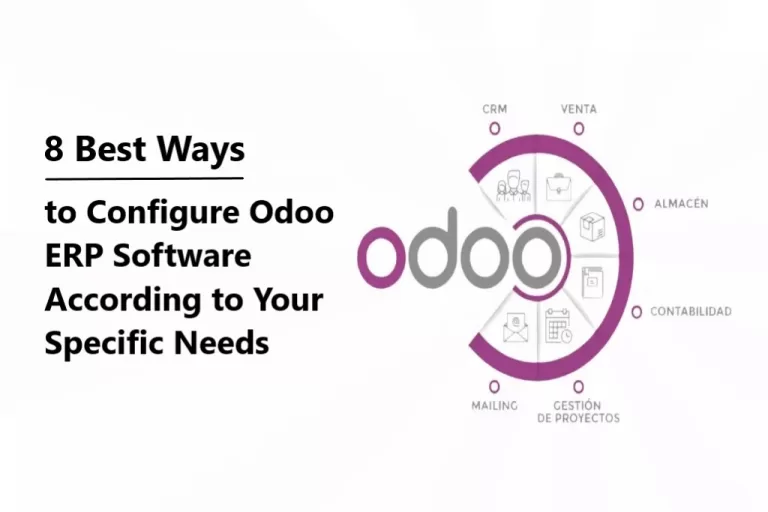 8 Ways to Configure Odoo ERP Software According to Your Specific Needs