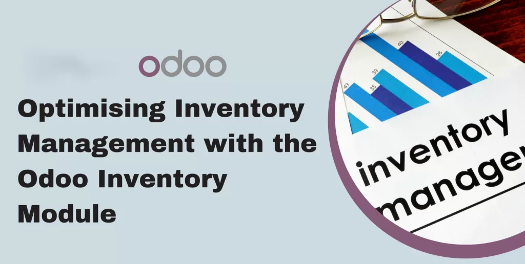 Managing Operations in Inventory: Best Practices and Insights for Odoo Inventory Module Users