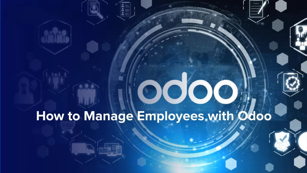 How to Manage Employees with the Odoo HR Module in 5 Easy Steps